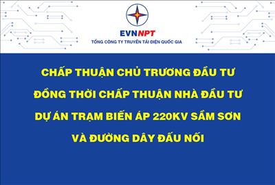 Chấp thuận chủ trương đầu tư đồng thời chấp thuận nhà đầu tư Dự án Trạm biến áp 220kV Sầm Sơn và đường dây đấu nối
