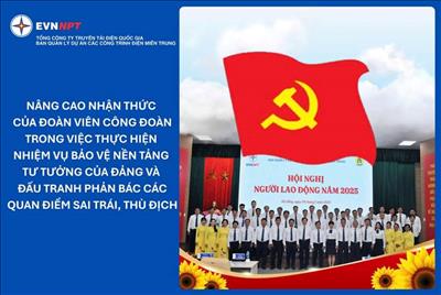 Nâng cao nhận thức của đoàn viên Công đoàn: Vững vàng bản lĩnh, kiên quyết bảo vệ nền tảng tư tưởng của Đảng